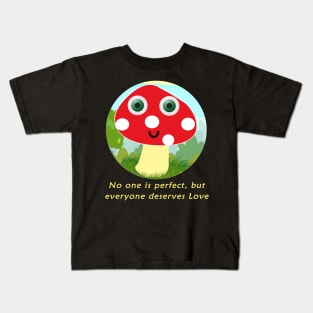 No one is perfect,but everyone deserves love Kids T-Shirt